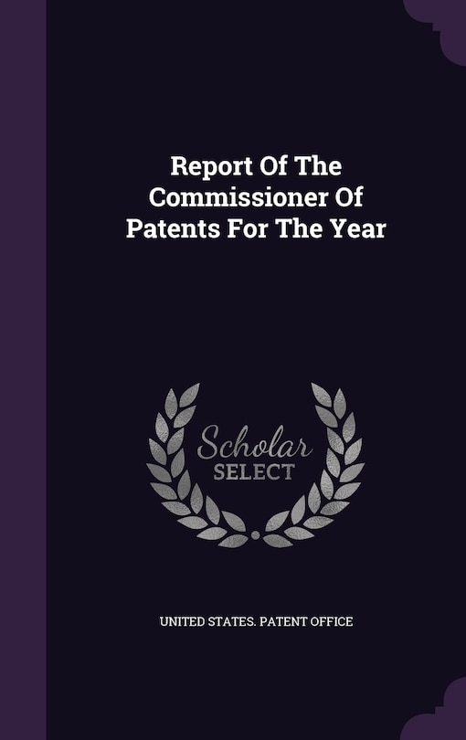 Report Of The Commissioner Of Patents For The Year