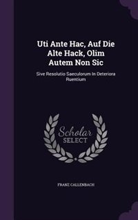 Couverture_Uti Ante Hac, Auf Die Alte Hack, Olim Autem Non Sic