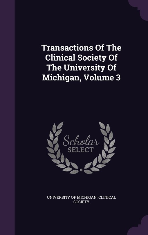 Front cover_Transactions Of The Clinical Society Of The University Of Michigan, Volume 3