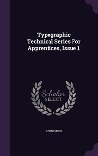 Couverture_Typographic Technical Series For Apprentices, Issue 1