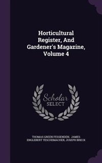 Horticultural Register, And Gardener's Magazine, Volume 4