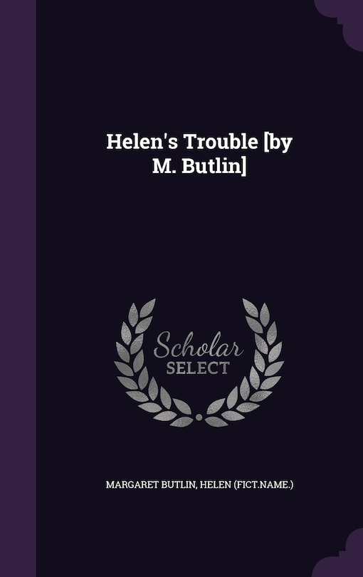 Front cover_Helen's Trouble [by M. Butlin]