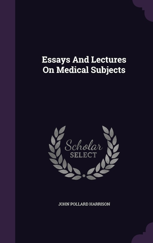 Essays And Lectures On Medical Subjects