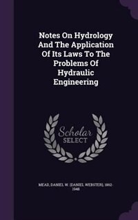 Couverture_Notes On Hydrology And The Application Of Its Laws To The Problems Of Hydraulic Engineering