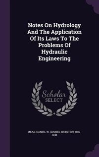 Couverture_Notes On Hydrology And The Application Of Its Laws To The Problems Of Hydraulic Engineering