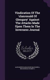 Couverture_Vindication Of The 'clanronald Of Glengary' Against The Attacks Made Upon Them In The Inverness Journal