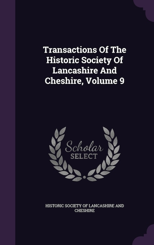 Couverture_Transactions Of The Historic Society Of Lancashire And Cheshire, Volume 9