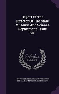 Couverture_Report Of The Director Of The State Museum And Science Department, Issue 578