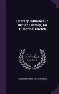 Literary Influence In British History, An Historical Sketch