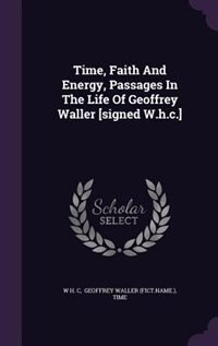 Front cover_Time, Faith And Energy, Passages In The Life Of Geoffrey Waller [signed W.h.c.]