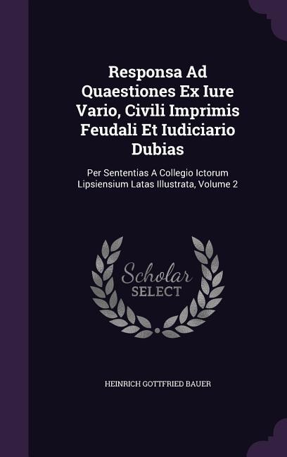 Front cover_Responsa Ad Quaestiones Ex Iure Vario, Civili Imprimis Feudali Et Iudiciario Dubias