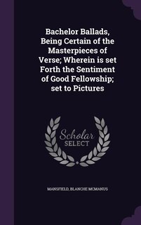 Bachelor Ballads, Being Certain of the Masterpieces of Verse; Wherein is set Forth the Sentiment of Good Fellowship; set to Pictures image number 0