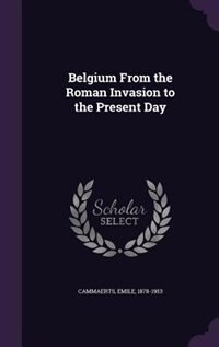 Front cover_Belgium From the Roman Invasion to the Present Day