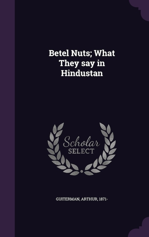 Couverture_Betel Nuts; What They say in Hindustan