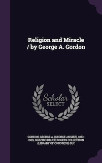 Couverture_Religion and Miracle / by George A. Gordon