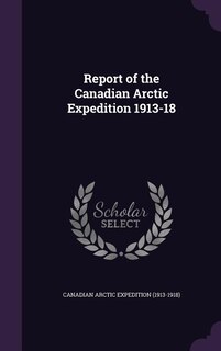 Front cover_Report of the Canadian Arctic Expedition 1913-18