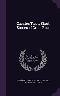 Cuentos Ticos; Short Stories of Costa Rica