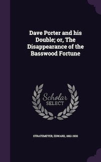 Front cover_Dave Porter and his Double; or, The Disappearance of the Basswood Fortune