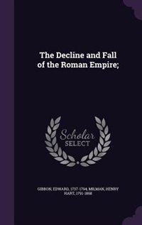 The Decline and Fall of the Roman Empire;