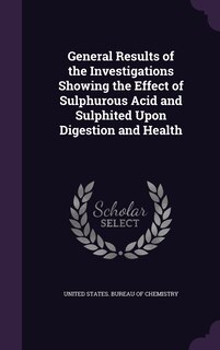 Couverture_General Results of the Investigations Showing the Effect of Sulphurous Acid and Sulphited Upon Digestion and Health