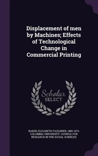 Front cover_Displacement of men by Machines; Effects of Technological Change in Commercial Printing