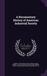 Couverture_A Documentary History of American Industrial Society