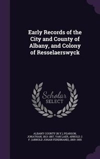 Front cover_Early Records of the City and County of Albany, and Colony of Resselaerswyck
