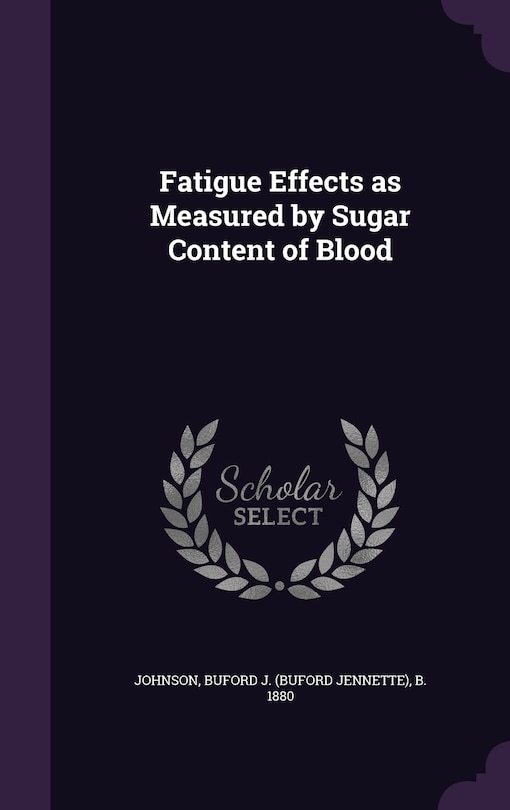 Front cover_Fatigue Effects as Measured by Sugar Content of Blood