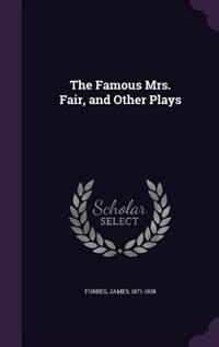 Front cover_The Famous Mrs. Fair, and Other Plays