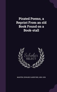 Pirated Poems, a Reprint From an old Book Found on a Book-stall