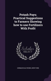 Front cover_Potash Pays; Practical Suggestions to Farmers Showing how to use Fertilizers With Profit