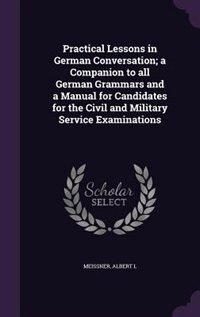 Couverture_Practical Lessons in German Conversation; a Companion to all German Grammars and a Manual for Candidates for the Civil and Military Service Examinations