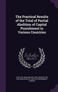 Front cover_The Practical Results of the Total of Partial Abolition of Capital Punishment in Various Countries