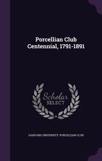 Couverture_Porcellian Club Centennial, 1791-1891