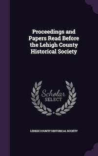 Couverture_Proceedings and Papers Read Before the Lehigh County Historical Society