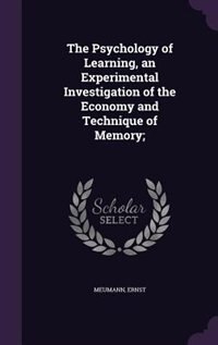 The Psychology of Learning, an Experimental Investigation of the Economy and Technique of Memory;