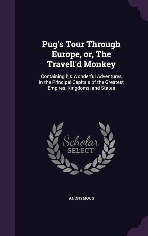 Front cover_Pug's Tour Through Europe, or, The Travell'd Monkey