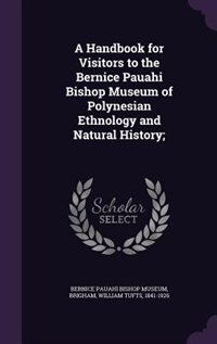 Couverture_A Handbook for Visitors to the Bernice Pauahi Bishop Museum of Polynesian Ethnology and Natural History;