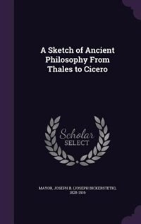 A Sketch of Ancient Philosophy From Thales to Cicero
