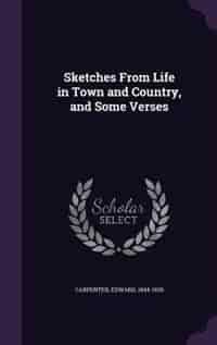 Sketches From Life in Town and Country, and Some Verses by Edward Carpenter
