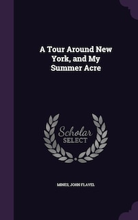 A Tour Around New York, and My Summer Acre