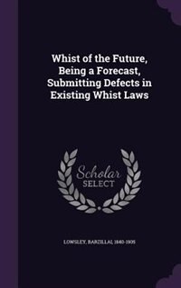 Front cover_Whist of the Future, Being a Forecast, Submitting Defects in Existing Whist Laws