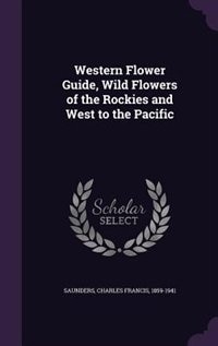 Couverture_Western Flower Guide, Wild Flowers of the Rockies and West to the Pacific
