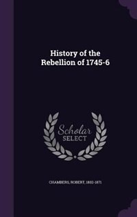 History of the Rebellion of 1745-6