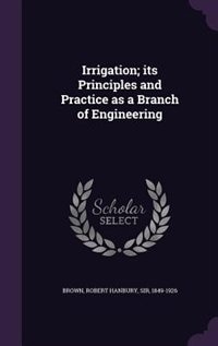Front cover_Irrigation; its Principles and Practice as a Branch of Engineering