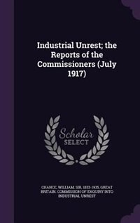 Front cover_Industrial Unrest; the Reports of the Commissioners (July 1917)