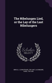 Front cover_The Nibelungen Lied, or the Lay of the Last Nibelungers