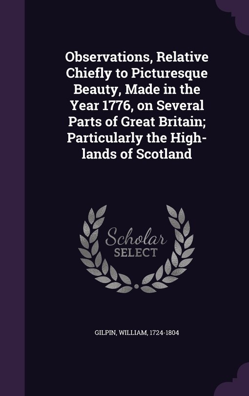 Couverture_Observations, Relative Chiefly to Picturesque Beauty, Made in the Year 1776, on Several Parts of Great Britain; Particularly the High-lands of Scotland