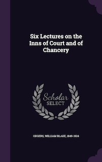 Front cover_Six Lectures on the Inns of Court and of Chancery