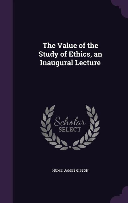 Couverture_The Value of the Study of Ethics, an Inaugural Lecture